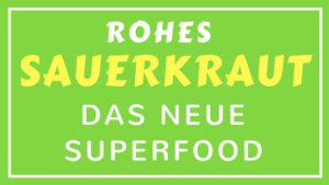 ROHES SAUERKRAUT - DAS NEUE SUPERFOOD